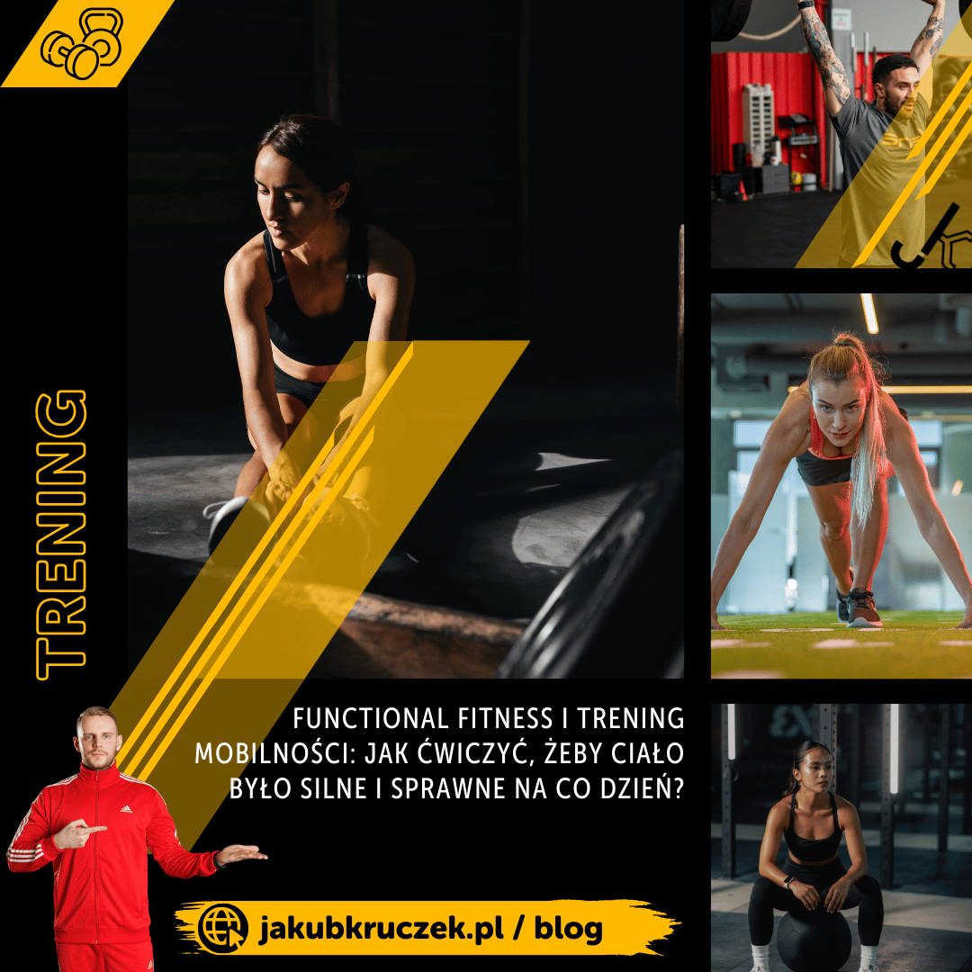 Functional fitness i trening mobilności: Jak ćwiczyć, żeby ciało było silne i sprawne na co dzień?
